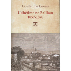 Udhetime ne Ballkan 1857 - 1870, Guillaume Lejean