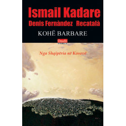 Kohe barbare, Ismail Kadare