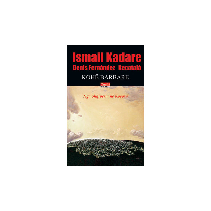 Kohe barbare, Ismail Kadare
