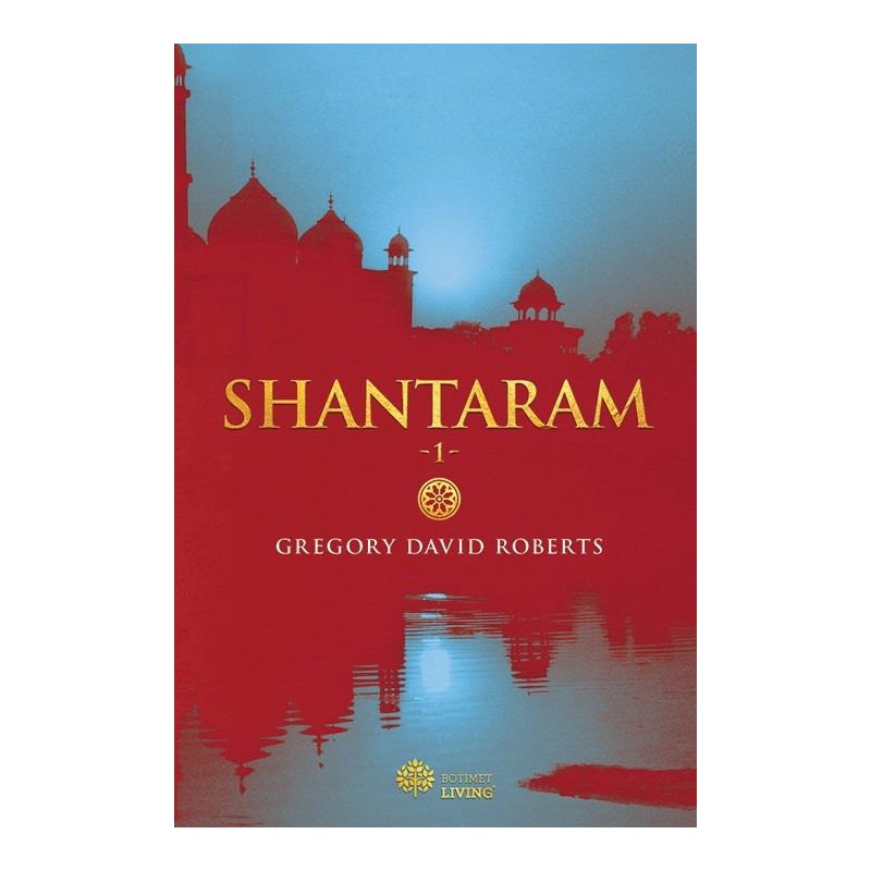 Shantaram, Gregory David Roberts, vol. 1 Shantaram, Gregory David Roberts, vol. 1