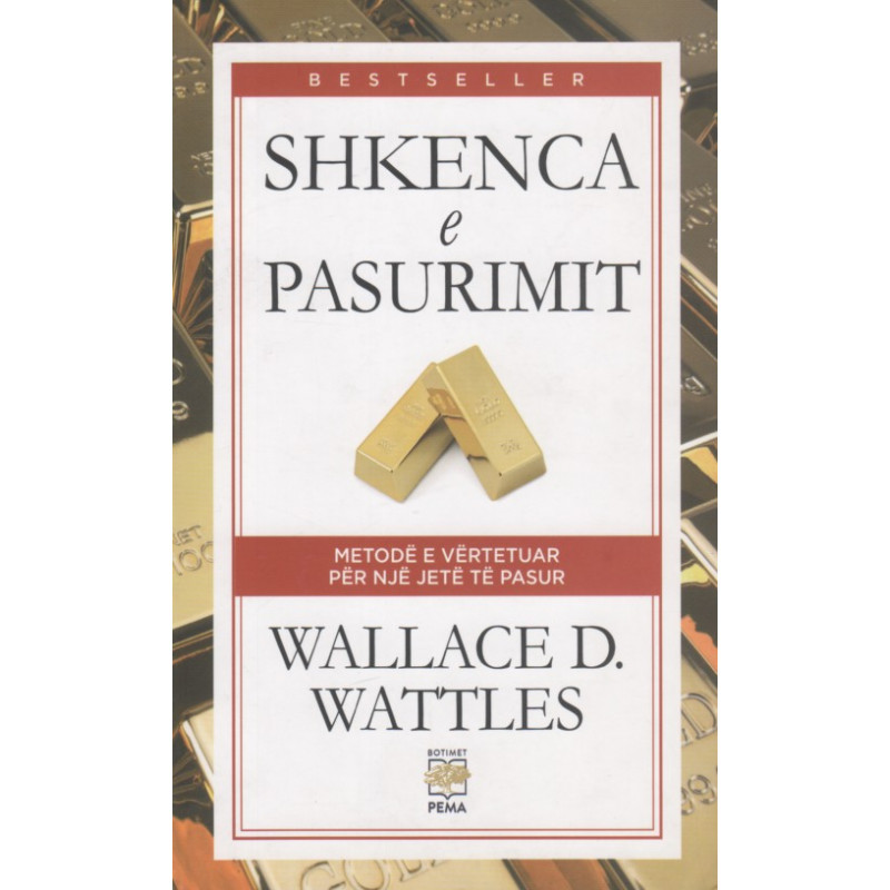 Shkenca e pasurimit, Wallace D. Wattles Shkenca e pasurimit, Wallace D. Wattles