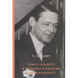 Toka e shkrete, E merkura e perhime, Kater kuartete, T. S. Eliot