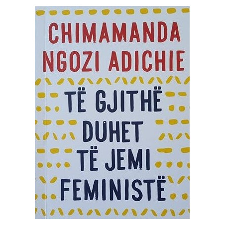 Te gjithe duhet te jemi feministe, Chimamanda Ngozi Adichie