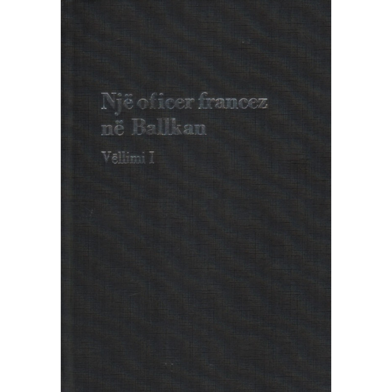 Nje oficer francez ne Ballkan, vol. 1, Andre Ordioni