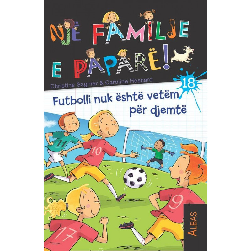 Nje familje e papare, Futbolli nuk eshte vetem per djemte, libri 18 Nje familje e papare, Futbolli nuk eshte vetem per djemte, libri 18