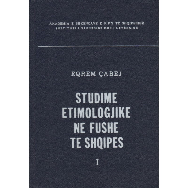 Studime etimologjike ne fushe te Shqipes vol. 1, Eqrem Cabej