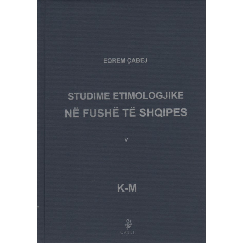 Studime etimologjike ne fushe te shqipes, Eqrem Cabej, vol. 5 Studime etimologjike ne fushe te shqipes, Eqrem Cabej, vol. 5
