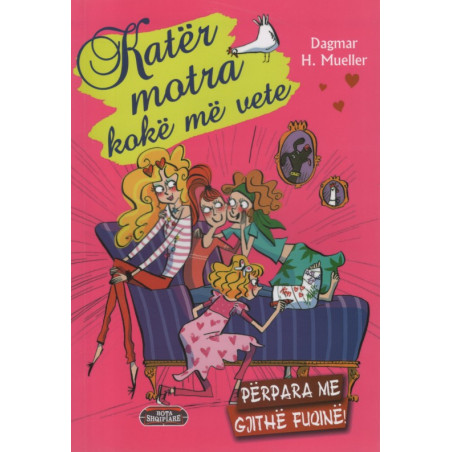Kater motra koke me vete, Perpara me gjithe fuqine, Dagmar H. Mueller