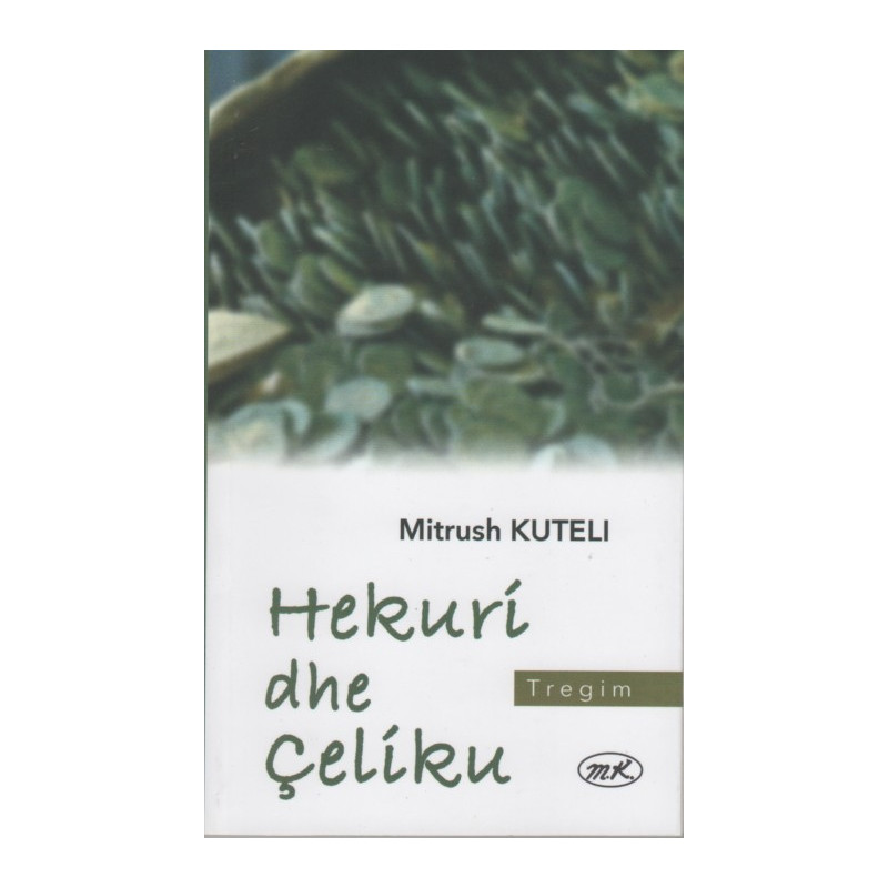 Hekuri dhe Çeliku, Mitrush Kuteli Hekuri dhe Çeliku, Mitrush Kuteli