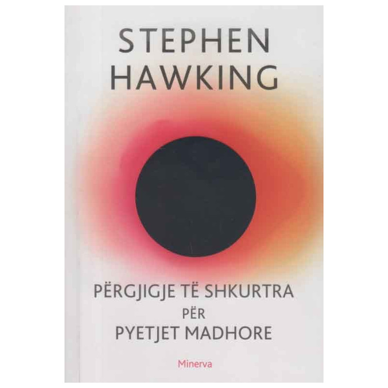 Përgjigje të shkurtra për pyetjet madhore, Stephen Hawking Përgjigje të shkurtra për pyetjet madhore, Stephen Hawking
