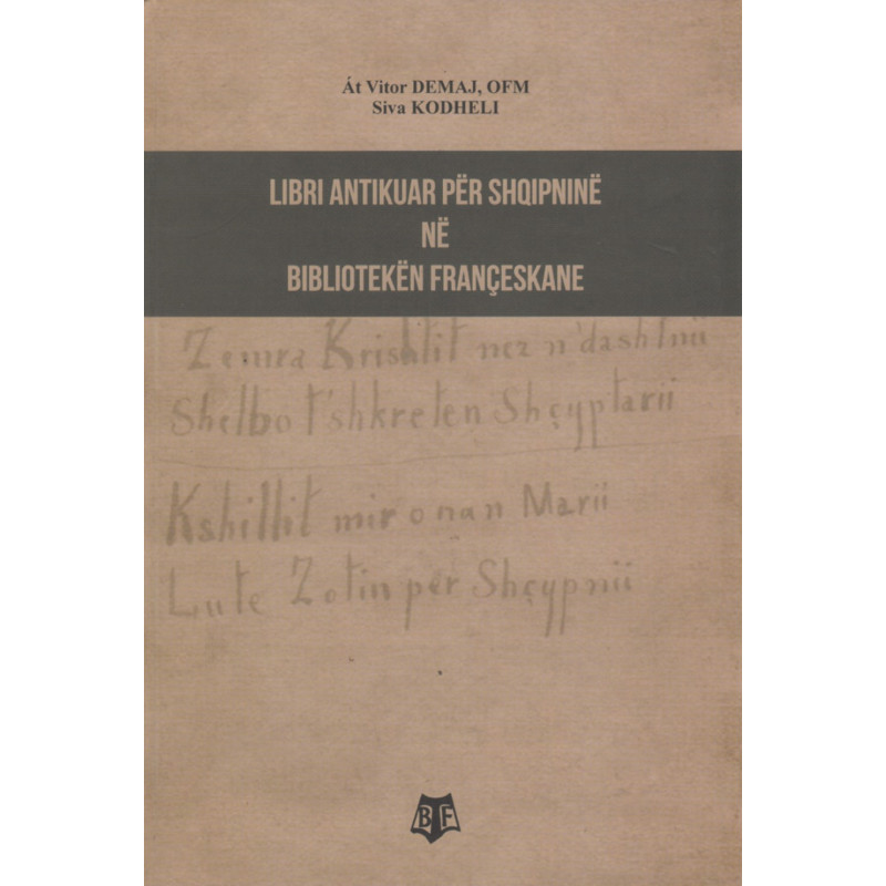 Libri antikuar per Shqiperine ne biblioteken françeskane, At Viktor Demaj, OFM, Siva Kodheli Libri antikuar per Shqiperine ne biblioteken françeskane, At Viktor Demaj, OFM, Siva Kodheli