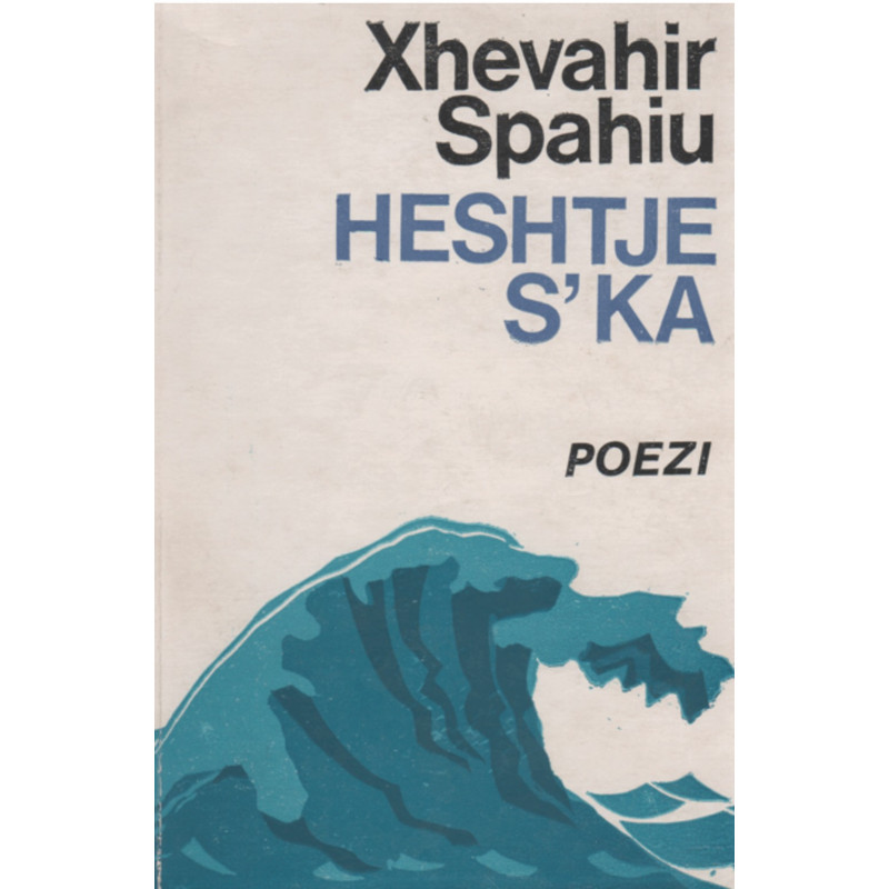 Heshtje s’ka, Xhevahir Spahiu Heshtje s’ka, Xhevahir Spahiu