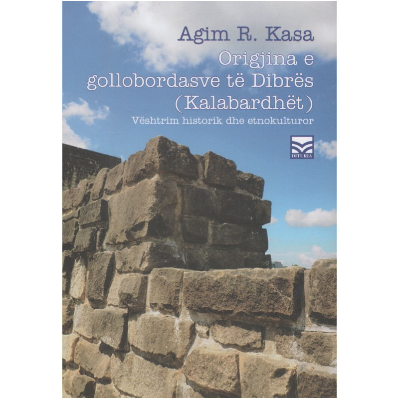 Origjina e gollobordasve të Dibrës (Kalabardhët), Agim R. Kasa Origjina e gollobordasve të Dibrës (Kalabardhët), Agim R. Kasa