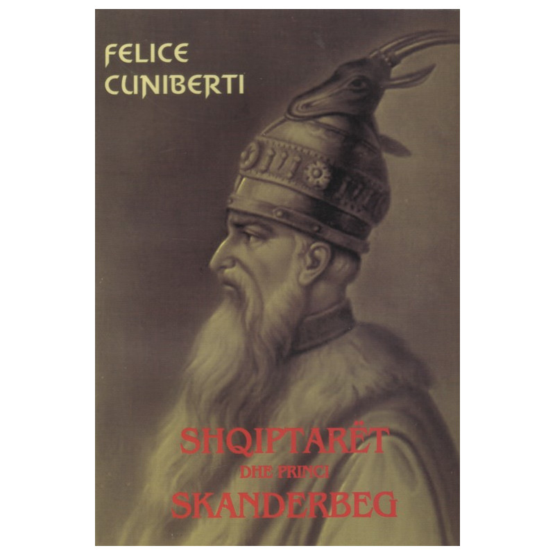 Shqiptarët dhe princi Skanderbeg, Felice Cuniberti Shqiptarët dhe princi Skanderbeg, Felice Cuniberti
